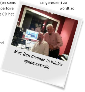 Met Ben Cramer in Nicks opnamestudio